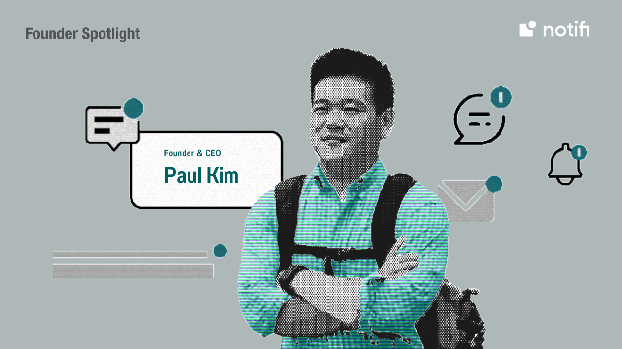 An interview with Notifi Founder & CEO, Paul Kim - Cherubic Ventures